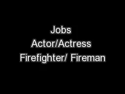 Jobs Actor/Actress Firefighter/ Fireman