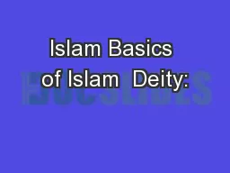 Islam Basics of Islam  Deity: