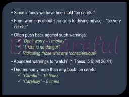 Be Careful  Since infancy we have been told “be careful”