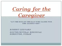 “ At the End of the Day Who Cares for the Caregiver?”