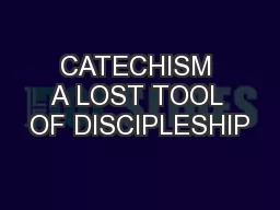 CATECHISM A LOST TOOL OF DISCIPLESHIP