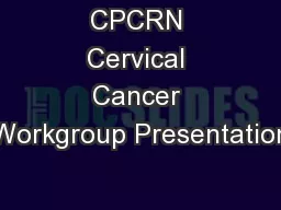 CPCRN Cervical Cancer Workgroup Presentation