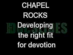 CHAPEL ROCKS Developing the right fit for devotion