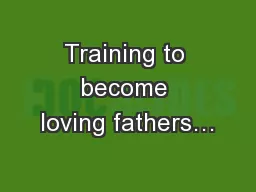 Training to become loving fathers…