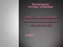 THE ISOLATION OF THE CARDIO ACTIVE GLYCOSIDES