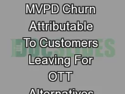 There Is  Very Little  MVPD Churn Attributable To Customers Leaving For OTT Alternatives