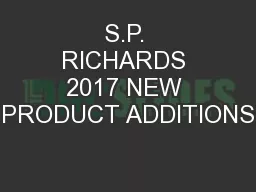 S.P. RICHARDS 2017 NEW PRODUCT ADDITIONS