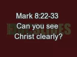 Mark 8:22-33 Can you see Christ clearly?