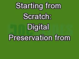 Starting from Scratch:  Digital Preservation from