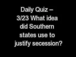 Daily Quiz – 3/23 What idea did Southern states use to justify secession?