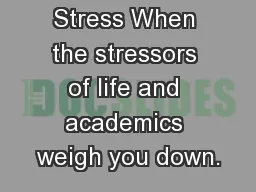 Contest the Stress When the stressors of life and academics weigh you down.