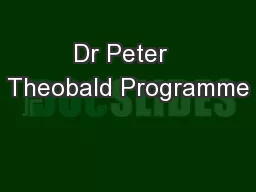 Dr Peter  Theobald Programme
