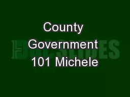 County Government 101 Michele