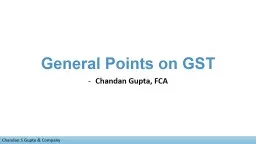 General Points on GST Chandan Gupta, FCA