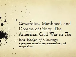 Cowardice, Manhood, and Dreams of Glory: The American Civil War in