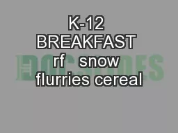 K-12 BREAKFAST rf   snow flurries cereal