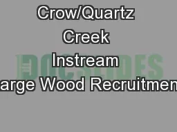 Crow/Quartz Creek Instream Large Wood Recruitment