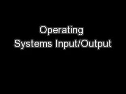 Operating Systems Input/Output