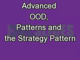Advanced OOD, Patterns and the Strategy Pattern