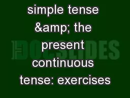 The present simple tense & the present continuous tense: exercises