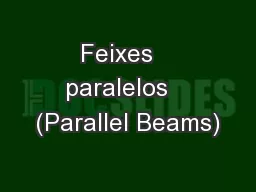 Feixes   paralelos   (Parallel Beams)