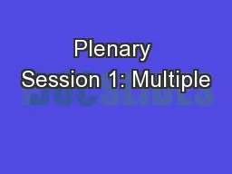 Plenary Session 1: Multiple
