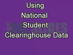 Using National  Student Clearinghouse Data