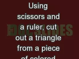 Warm Up/ Activator Using scissors and a ruler, cut out a triangle from a piece of colored