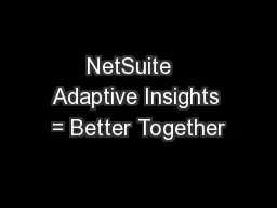 NetSuite   Adaptive Insights = Better Together