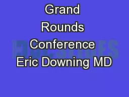 Grand Rounds Conference Eric Downing MD