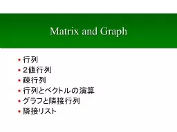 Matrix   and Graph •
