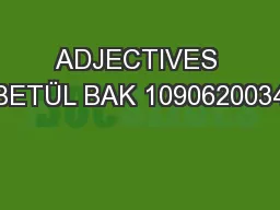 ADJECTIVES BETÜL BAK 1090620034