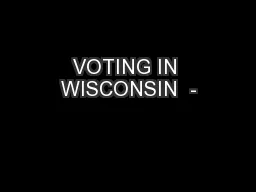 VOTING IN WISCONSIN  -