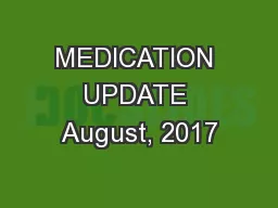 MEDICATION UPDATE August, 2017