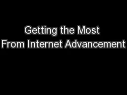 Getting the Most From Internet Advancement