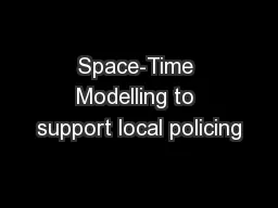 Space-Time Modelling to support local policing