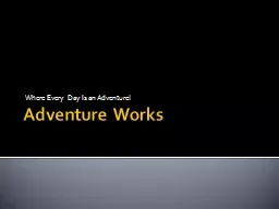 Adventure Works Where Every Day Is an Adventure!
