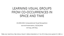 LEARNING VISUAL GROUPS FROM CO-OCCURRENCES IN SPACE AND TIME