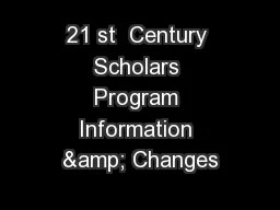 21 st  Century Scholars Program Information & Changes