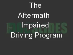 The Aftermath   Impaired Driving Program