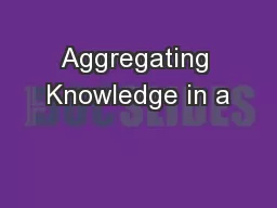 Aggregating Knowledge in a