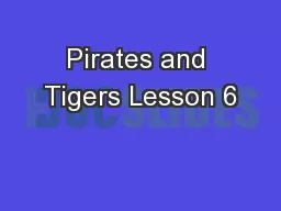 Pirates and Tigers Lesson 6