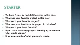 Starter We have 7 class periods left together in this class.