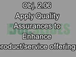 Obj. 2.06 Apply Quality Assurances to Enhance product/service offerings