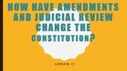 How have Amendments and Judicial Review change the