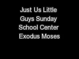 Just Us Little Guys Sunday School Center Exodus Moses