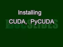 Installing  CUDA,  PyCUDA