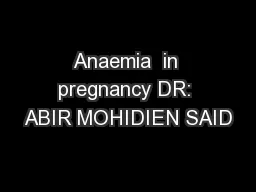 Anaemia  in pregnancy DR: ABIR MOHIDIEN SAID