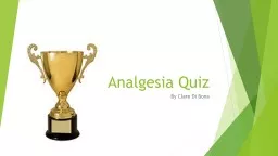 Analgesia Quiz  By Clare Di Bona