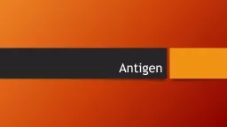 Antigen An antigen is a substance which when introduced in the body evokes immune response